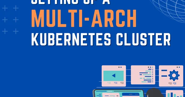 Setting up a Multi-Architecture Kubernetes Cluster