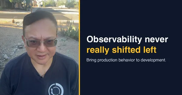 Observability Never Really Shifted Left
