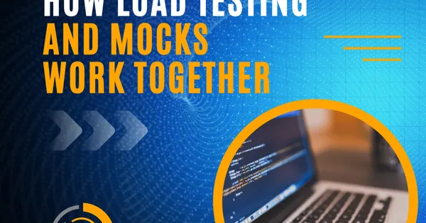 How Load Testing and Mocks Work Together