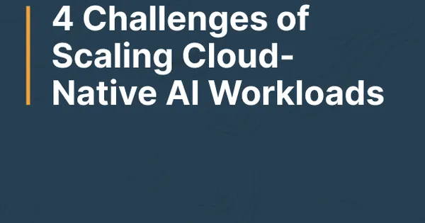 Webinar Replay: The 4 Biggest Challenges of Scaling Cloud-Native AI Workloads