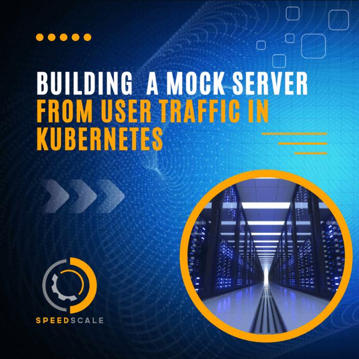 Building a mock server from user traffic in Kubernetes